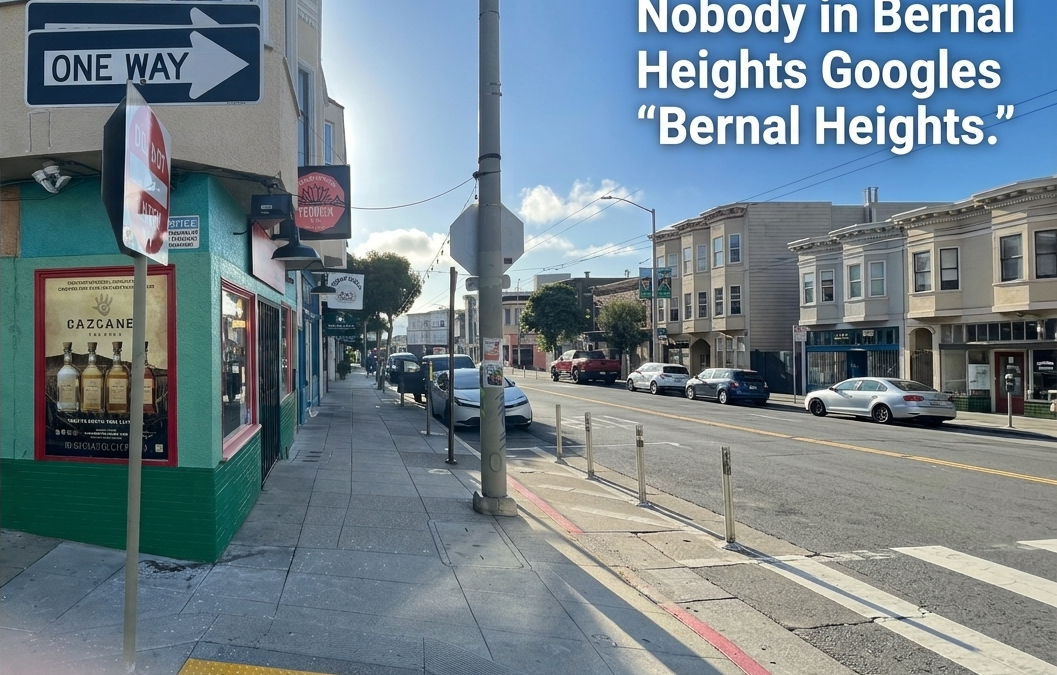 Nobody in Bernal Heights Googles “Bernal Heights.”